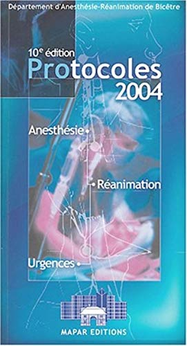 Protocoles 2004, anesthésie, réanimation, urgences