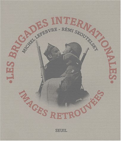 Les brigades internationales : images retrouvées