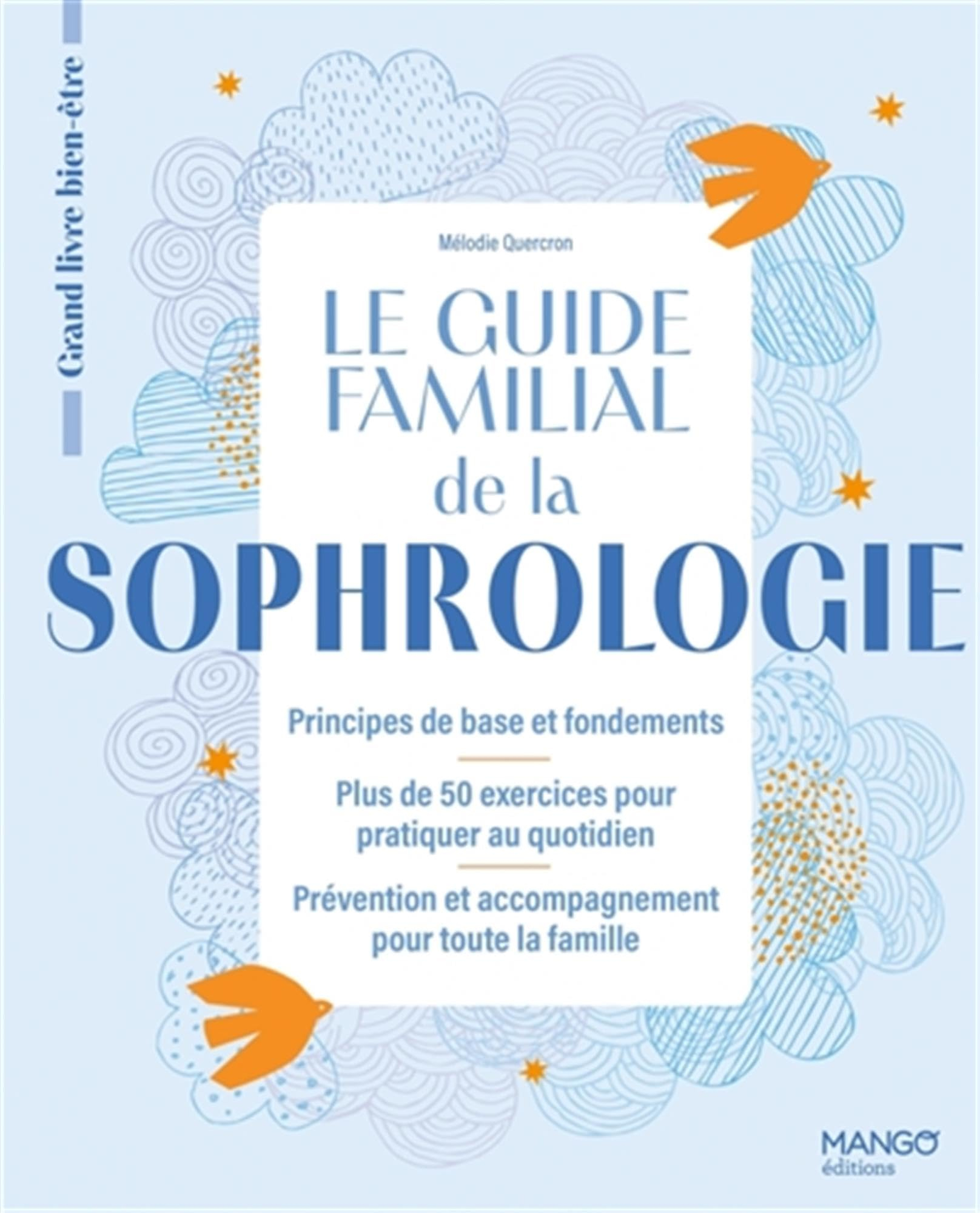 Le guide familial de la sophrologie : principes de base et fondements, plus de 50 exercices pour pra