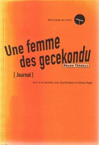 Une femme des gecekondu : journal. Entretien avec Oya Delahaye et Evelyne Ragot