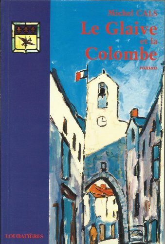 Le glaive et la colombe : chronique d'un village du Haut-Languedoc
