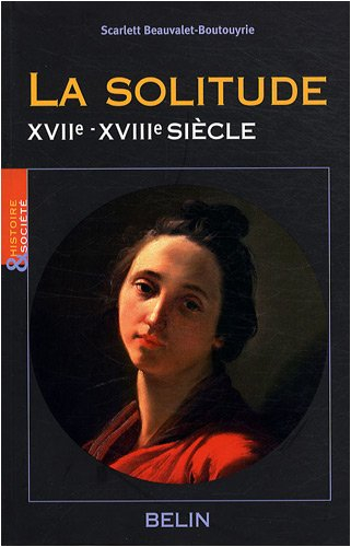 La solitude : XVIIe-XVIIIe siècle