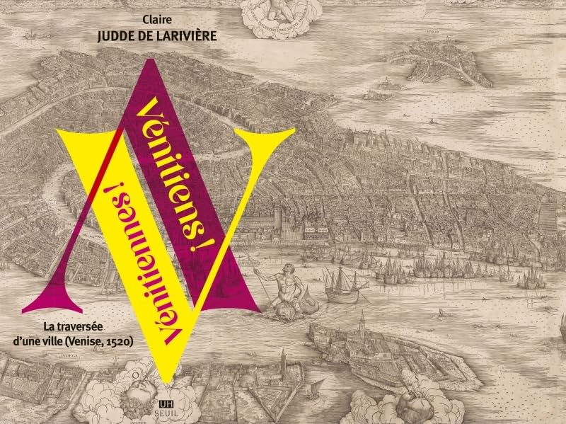 Vénitiens ! Vénitiennes ! : la traversée d'une ville (Venise, 1520)