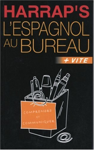 L'espagnol au bureau : plus vite : comprendre et communiquer
