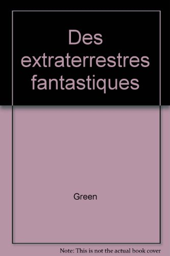 Des Extraterrestres fantastiques
