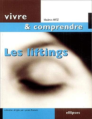 Les liftings : manuel des techniques chirurgicales de rajeunissement de la face