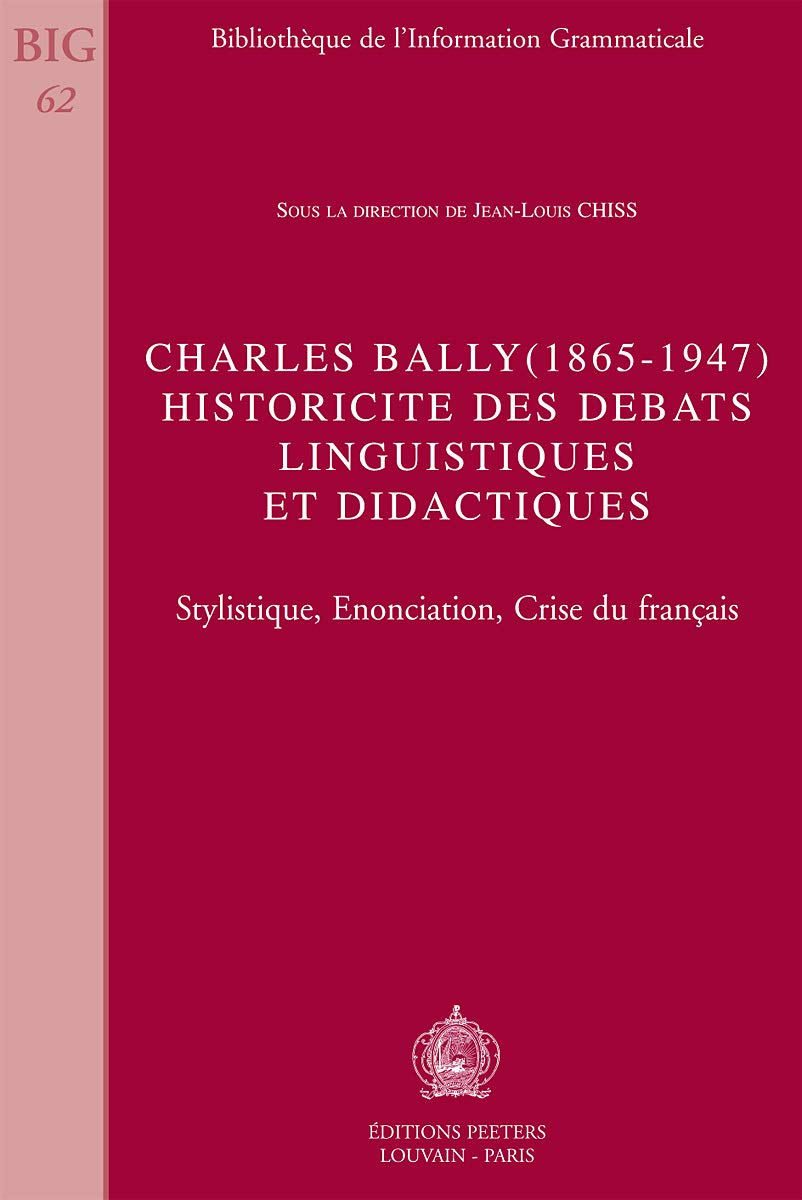 Charles Bally (1865-1947), historicité des débats linguistiques et didactiques : stylistique, énonci