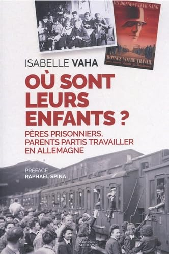 Où sont leurs enfants ? : pères prisonniers, parents partis travailler en Allemagne