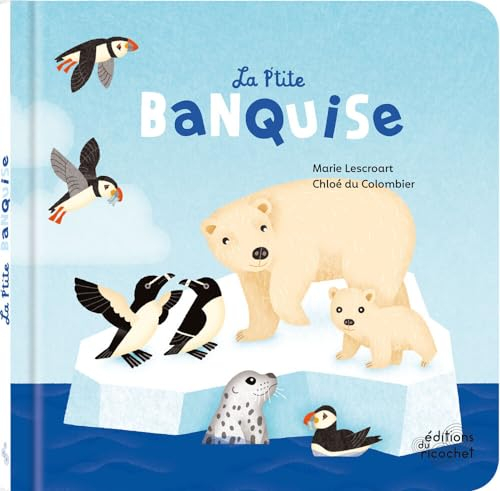 La p'tite banquise : les animaux du froid