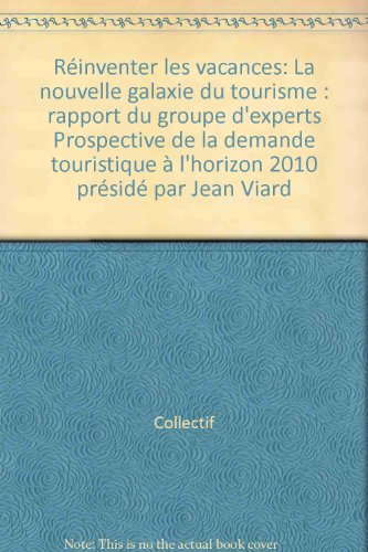 Réinventer les vacances : la nouvelle galaxie du tourisme : rapport du groupe d'experts Prospective 