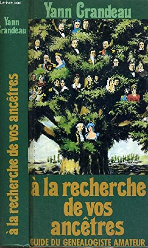 À la recherche de vos ancêtres : Guide du généalogiste amateur