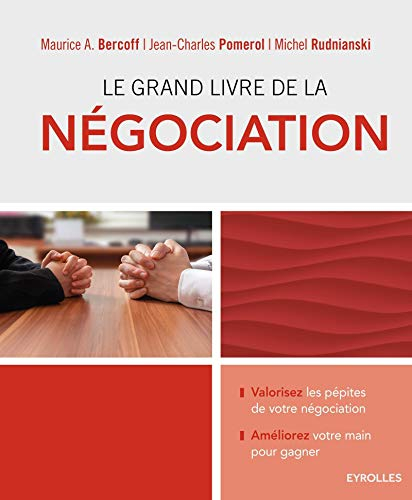Le grand livre de la négociation : améliorez sa main et gagner : devenir un négociateur averti, déjo