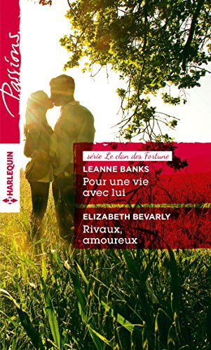 Pour une vie avec lui : le clan des Fortune. Rivaux, amoureux