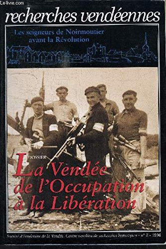 Recherches vendéennes n° 3 : Les Seigneurs de Noirmoutier avant la Révolution - La Vendée de l'Occup