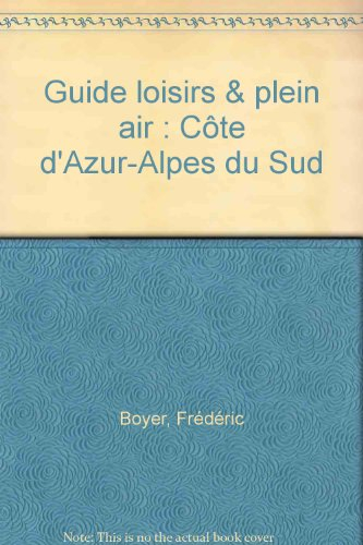 Guide loisirs & plein air : Côte d'Azur-Alpes du Sud