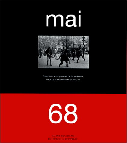 Mai 68 l'imagination au pouvoir : trente-huit photographies de Bruno Barbey, deux cent soixante-dix-
