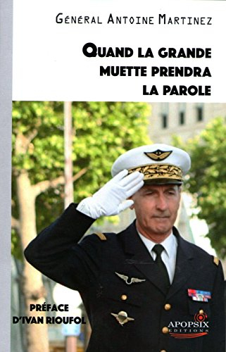 antoine martinez quand la grande muette prendra la parole