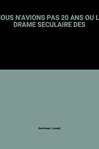Nous n'avions pas vingt ans : ou le drame séculaire des "Malgré-Nous"