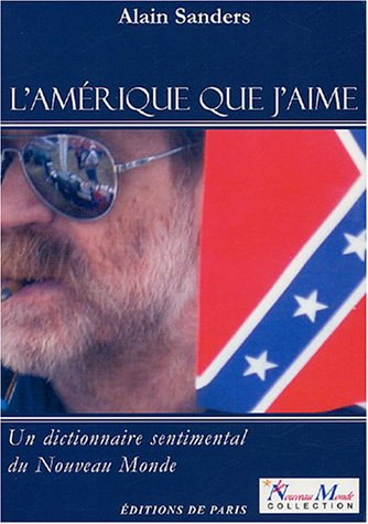 L'Amérique que j'aime : un dictionnaire sentimental du nouveau monde