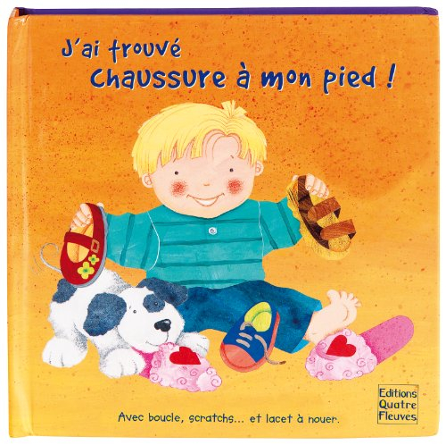 J'ai trouvé chaussure à mon pied ! : avec boucle, scratchs... et lacet à nouer