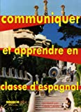 Communiquer et apprendre en classe d'Espagnol: Enjeux et défis