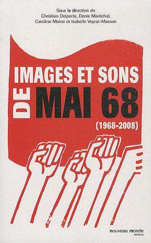 Images et sons de mai 68, 1968-2008