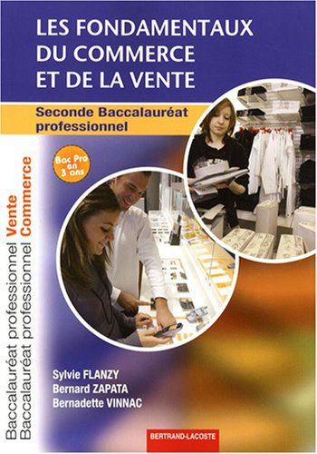 Les fondamentaux du commerce et de la vente, seconde baccalauréat professionnel : baccalauréat profe