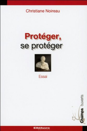 Protéger, se protéger : essai