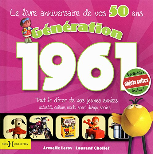 Génération 1961 : le livre anniversaire de vos 50 ans : tout le décor de vos jeunes années, actualit