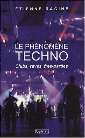 Le phénomène techno : clubs, raves, free-parties