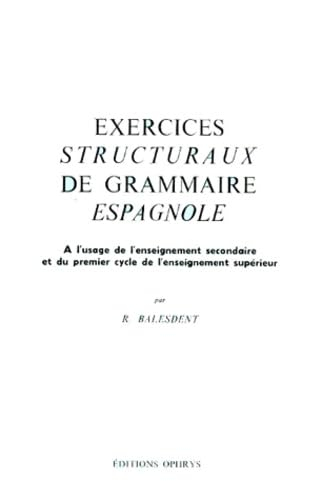 Exercices structuraux de grammaire espagnole : enseignement secondaire et 1er cycle de l'enseignemen