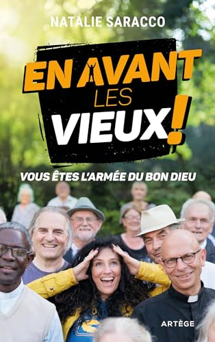 En avant les vieux ! : vous êtes l'armée du bon Dieu