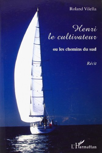 Henri le cultivateur ou Les chemins du Sud