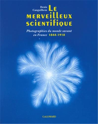 Le merveilleux scientifique : photographies du monde savant en France 1844-1918