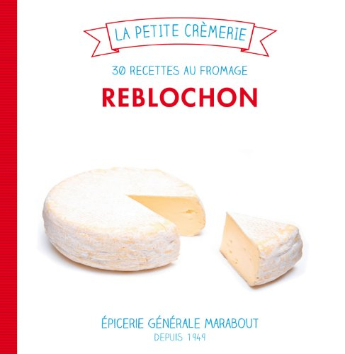 Reblochon : 30 recettes au fromage