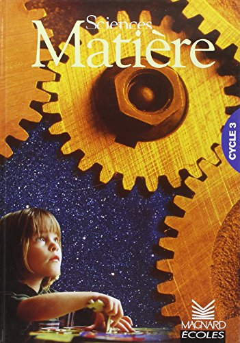 Sciences, matière, cycle 3 : manuel de l'élève