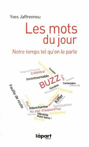 Les mots du jour : notre temps tel qu'on le parle
