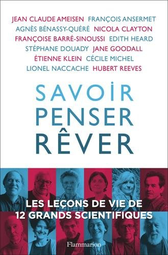 Savoir, penser, rêver : les leçons de vie de 12 grands scientifiques