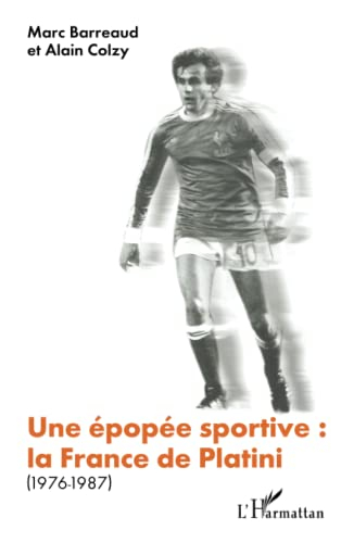 Une épopée sportive : la France de Platini, 1976-1987