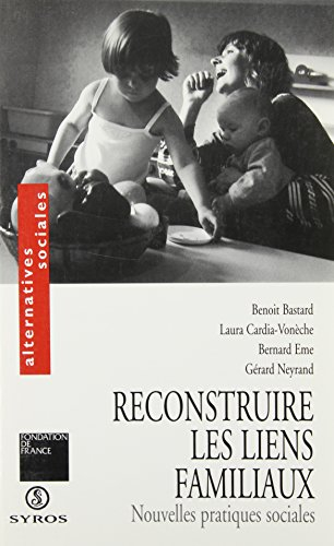 Reconstruire les liens familiaux : nouvelles pratiques sociales