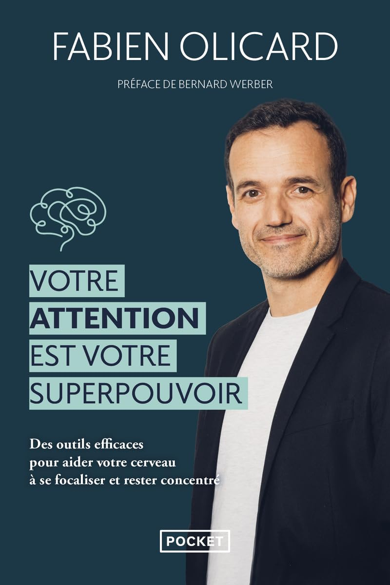 Votre attention est votre superpouvoir : des outils efficaces pour aider votre cerveau à se focalise