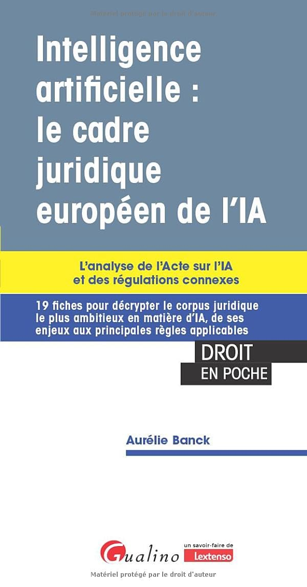Intelligence artificielle : le cadre juridique européen de l'IA : l'analyse de l'acte sur l'IA et de