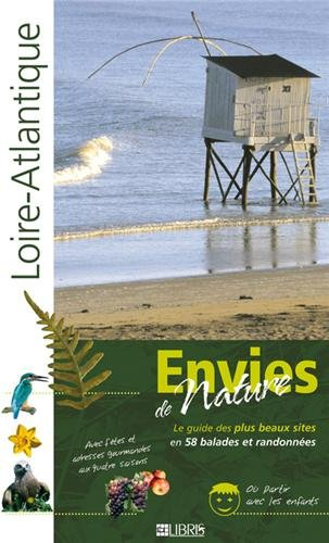 Loire-Atlantique : le guide des plus beaux sites en 58 balades et randonnées
