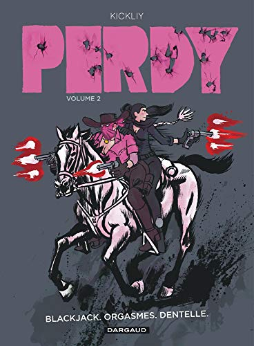 Perdy. Vol. 2. Blackjack, orgasmes, dentelle