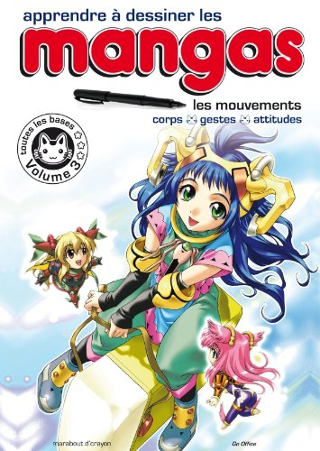 Apprendre à dessiner les mangas. Vol. 3. Les mouvements : corps, gestes, attitudes : toutes les base