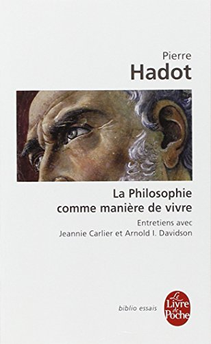 La philosophie comme manière de vivre : entretiens avec Jeannie Carlier et Arnold I. Davidson
