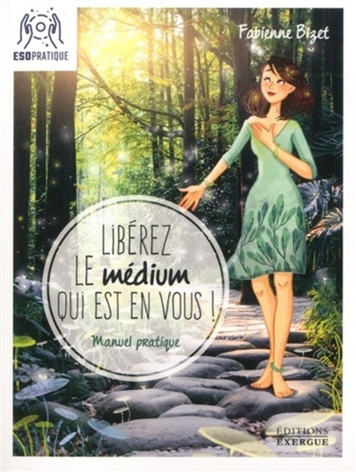 Libérez le médium qui est en vous ! : manuel pratique pour écouter votre intuition, mieux communique