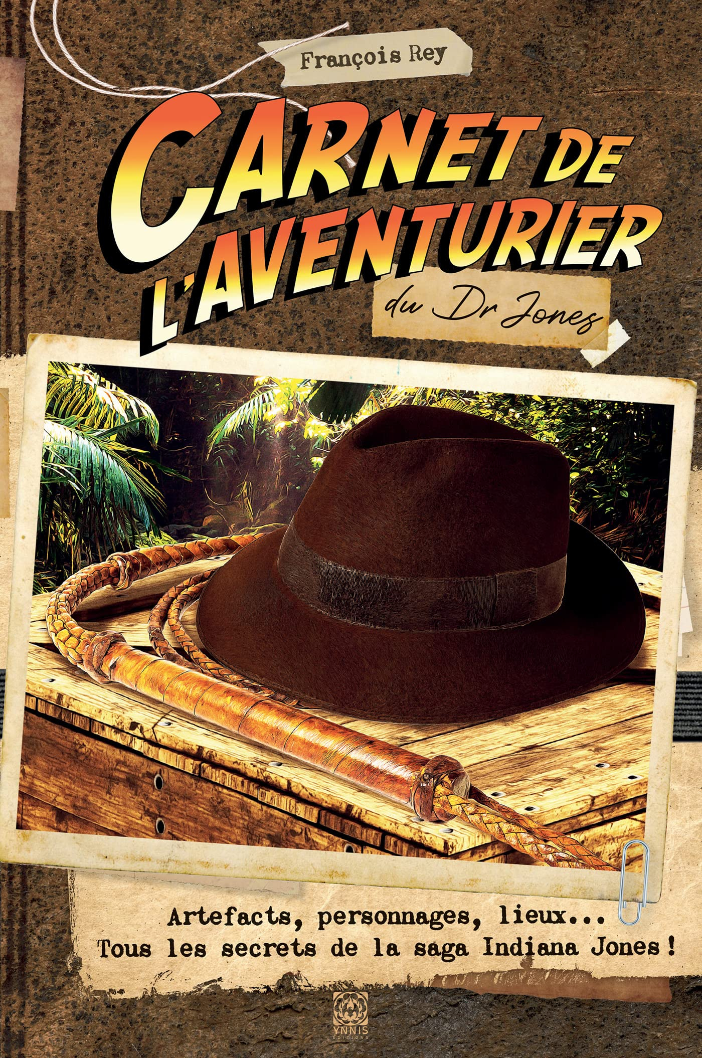 Carnet de l'aventurier du Dr Jones : artefacts, personnages, lieux... : tous les secrets de la saga 