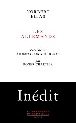 Les Allemands : luttes de pouvoir et développement de l'habitus aux XIXe et XXe siècles. Barbarie et