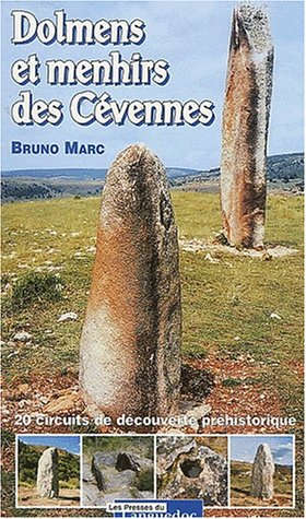 Dolmens et menhirs des Cévennes : 20 circuits de découverte préhistorique